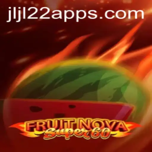 Exploring FruitNovaSuper60: An Exciting New Game with JLJL22.COM